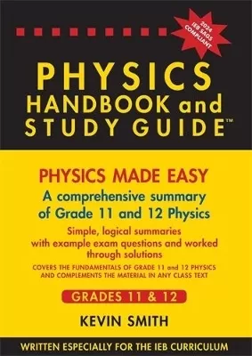 Physics Handbook & Study Guide Grade 11-12 IEB: A comprehensive guide