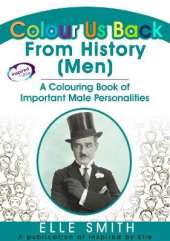 Colour Us Back From History (Men): A Colouring Book of Important Male Personalities