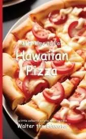 It's Time to Eat Hawaiian Pizza