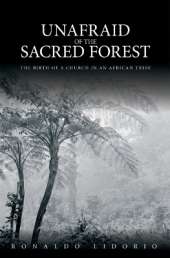 Unafraid of the Sacred Forest: The Birth of a Church in an African Tribe