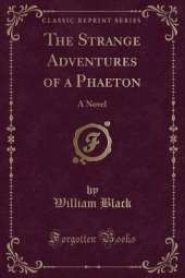 The Strange Adventures of a Phaeton: A Novel (Classic Reprint)