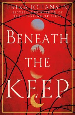 Beneath the Keep: A Novel of the Tearling
