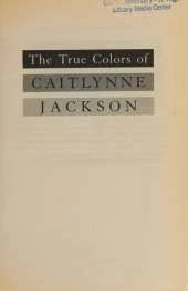 The True Colors of Caitlynne Jackson