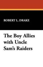 The Boy Allies with Uncle Sam's Raiders