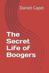 The Secret Life of Boogers