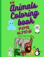 Animals Coloring Book for Kids: Coloring Book for Girls and Boys Ages 4-8: Includes Jungle Animals, Forest Animals, Farm Animals and Sea Animals: Amazing Coloring Book for Girls and Boys Ages 4-8