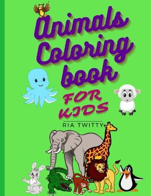 Animals Coloring Book for Kids: Coloring Book for Girls and Boys Ages 4-8: Includes Jungle Animals, Forest Animals, Farm Animals and Sea Animals: Amazing Coloring Book for Girls and Boys Ages 4-8