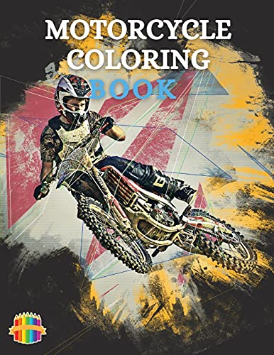Motorcycle Coloring Book: Coloring Book For Boys Aged 6-12 Amazing Motorcycle Coloring Book For Kids