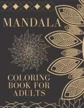 Coloring Book For Adults: Let your imagination be stimulated. Beautiful mandalas for solace and relaxation and much more!