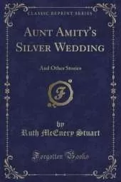 Aunt Amity's Silver Wedding: And Other Stories (Classic Reprint)