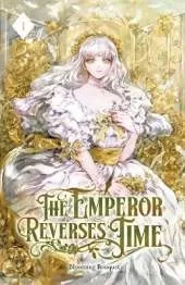 The Emperor Reverses Time: Volume I (Light Novel)