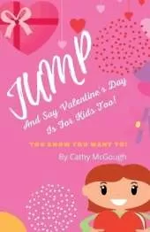 Jump and Say Valentine's Day Is for Kids Too! Book 9