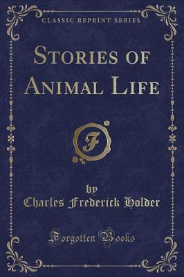 Stories of Animal Life (Classic Reprint)