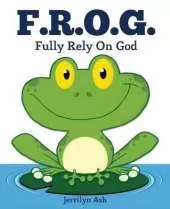F.R.O.G.: Fully Rely On God