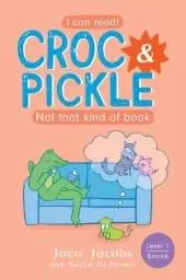 Croc & Pickle Level 1 Book 6: Not that kind of book