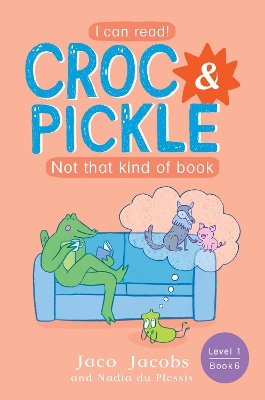 Croc & Pickle Level 1 Book 6: Not that kind of book