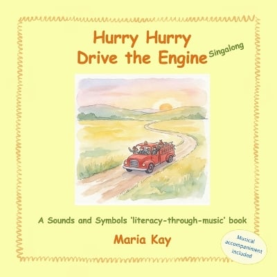 Hurry Hurry Drive the Engine - Singalong: A Sounds and Symbols 'literacy-through-music' book