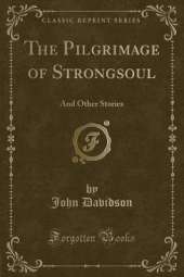 The Pilgrimage of Strongsoul: And Other Stories (Classic Reprint)