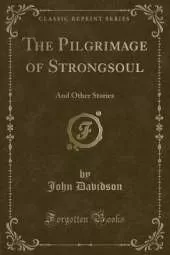 The Pilgrimage of Strongsoul: And Other Stories (Classic Reprint)