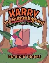 Harry the Hummingbird: A Lesson Learned
