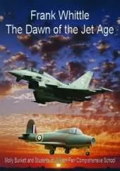 Frank Whittle The Dawn of the Jet Age