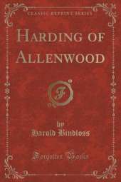 Harding of Allenwood (Classic Reprint)