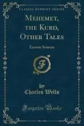 Mehemet, the Kurd, Other Tales: Eastern Sources (Classic Reprint)