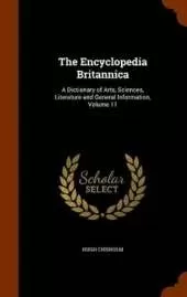 The Encyclopedia Britannica: A Dictionary of Arts, Sciences, Literature and General Information, Volume 11