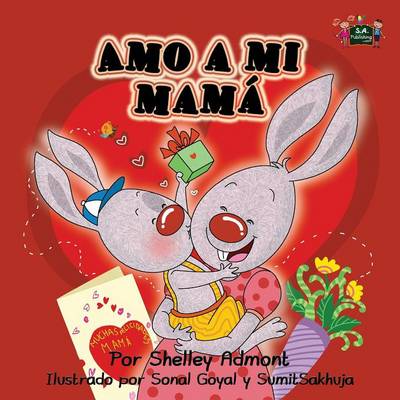 Amo a Mi Mama: I Love My Mom (Spanish Edition)