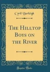 The Hilltop Boys on the River (Classic Reprint)