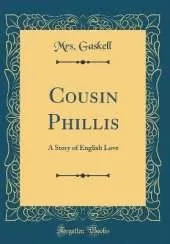 Cousin Phillis: A Story of English Love (Classic Reprint)