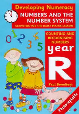 Developing Numeracy: Numbers and the Number System: Year R: Activities for the Daily Maths Lesson