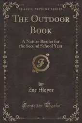 The Outdoor Book: A Nature Reader for the Second School Year (Classic Reprint)