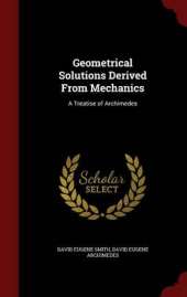 Geometrical Solutions Derived from Mechanics: A Treatise of Archimedes