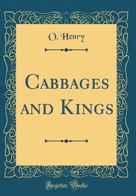 Cabbages and Kings (Classic Reprint)