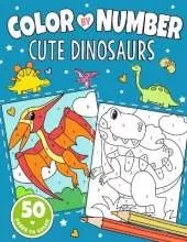 Cute Dinosaurs Color By Number: Dino Coloring Book for Kids Ages 4-8