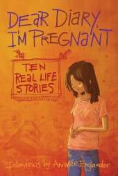 Dear Diary, I'm Pregnant: Teenagers Talk About Their Pregnancy