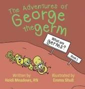 The Adventures of George the Germ: What are Germs?