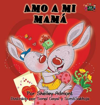 Amo a Mi Mama: I Love My Mom (Spanish Edition)