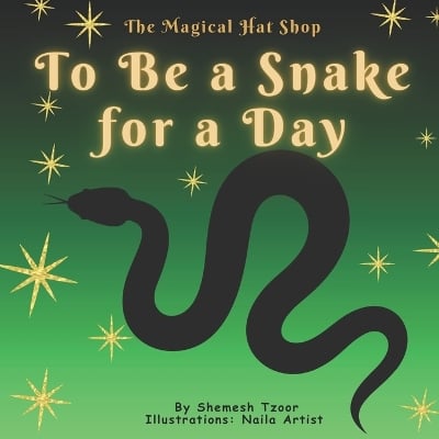 The Magical Hat Shop - To Be a Snake for a Day: Stories for developing a child's imagination.