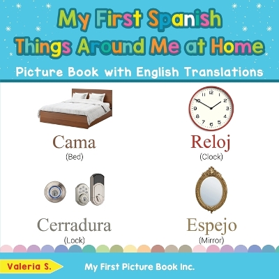 My First Spanish Things Around Me at Home Picture Book with English Translations: Bilingual Early Learning & Easy Teaching Spanish Books for Kids