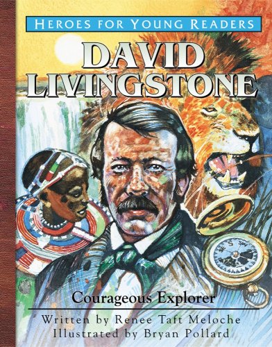 David Livingstone: Courageous Explorer
