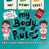 NO! STOP! TELL! - My Body, My Rules!-A Kid's Guide to Body Safety & Boundaries: good and bad touch, teaching consent to kids, kids learning body autonomy, trusted adults, safe and unsafe touch