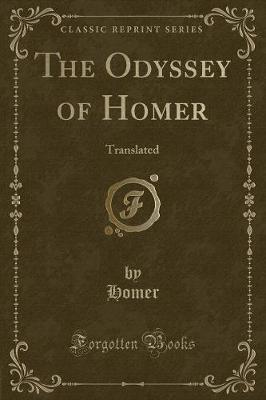 The Odyssey of Homer: Translated (Classic Reprint)