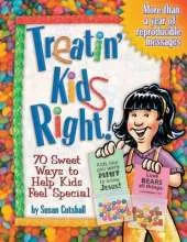 Treatin' Kids Right!: 70 Sweet Ways to Help Kids Feel Special