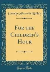 For the Children's Hour (Classic Reprint)