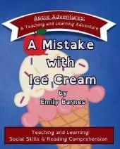 A Mistake with Ice Cream: Apple Adventures: A Teaching and Learning Adventure in Social Skills and Reading Comprehension