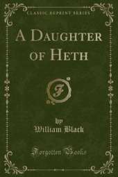 A Daughter of Heth (Classic Reprint)