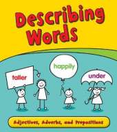 Describing Words: Adjectives, Adverbs, and Prepositions
