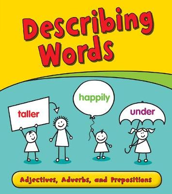 Describing Words: Adjectives, Adverbs, and Prepositions